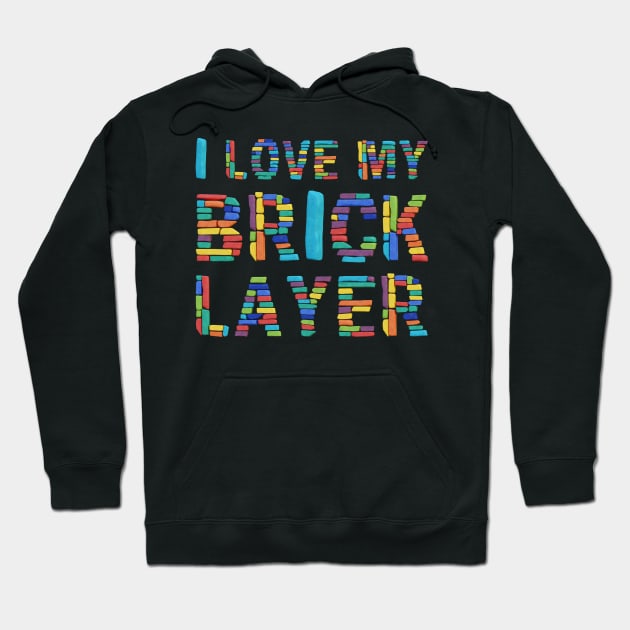 I Love My Brick Layer Hoodie by funfun